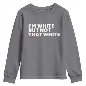 Im White But Not That White Youth Sweatshirt Funny Sayings Meme TS10 Charcoal Print Your Wear