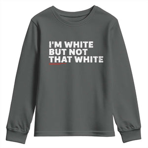 Im White But Not That White Youth Sweatshirt Funny Sayings Meme TS10 Dark Heather Print Your Wear