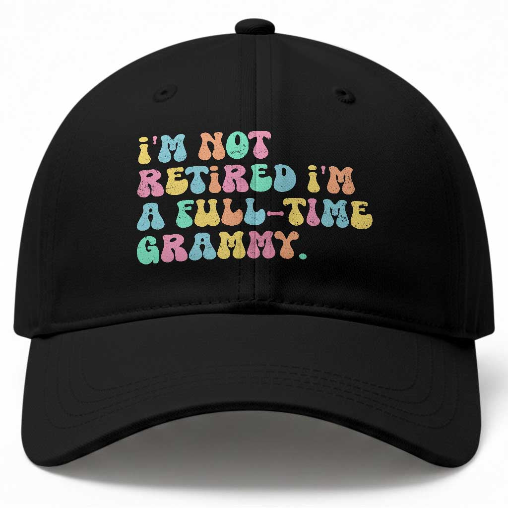Retirement Grandma Baseball Cap Vintage Im Not Retired Im A Fulltime Grammy TS10 Print Your Wear