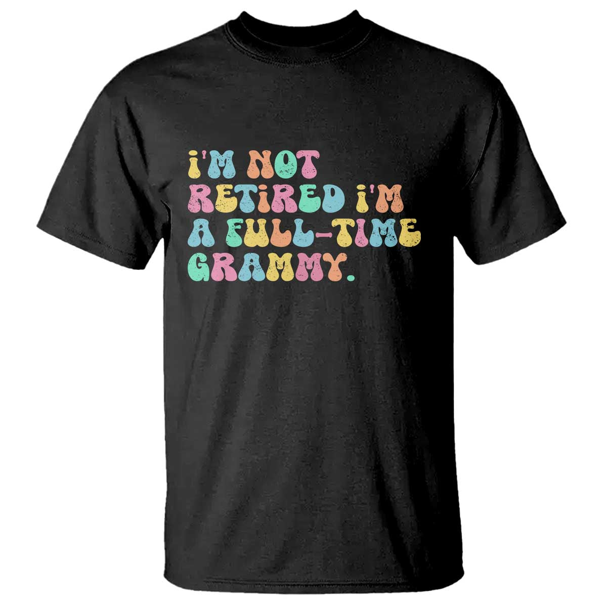 Retirement Grandma T Shirt Vintage Im Not Retired Im A Fulltime Grammy TS10 Black Print Your Wear