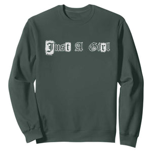 Just A Girl Sweatshirt Gothic Blackletter Typography Design TS10 Dark Forest Green Print Your Wear