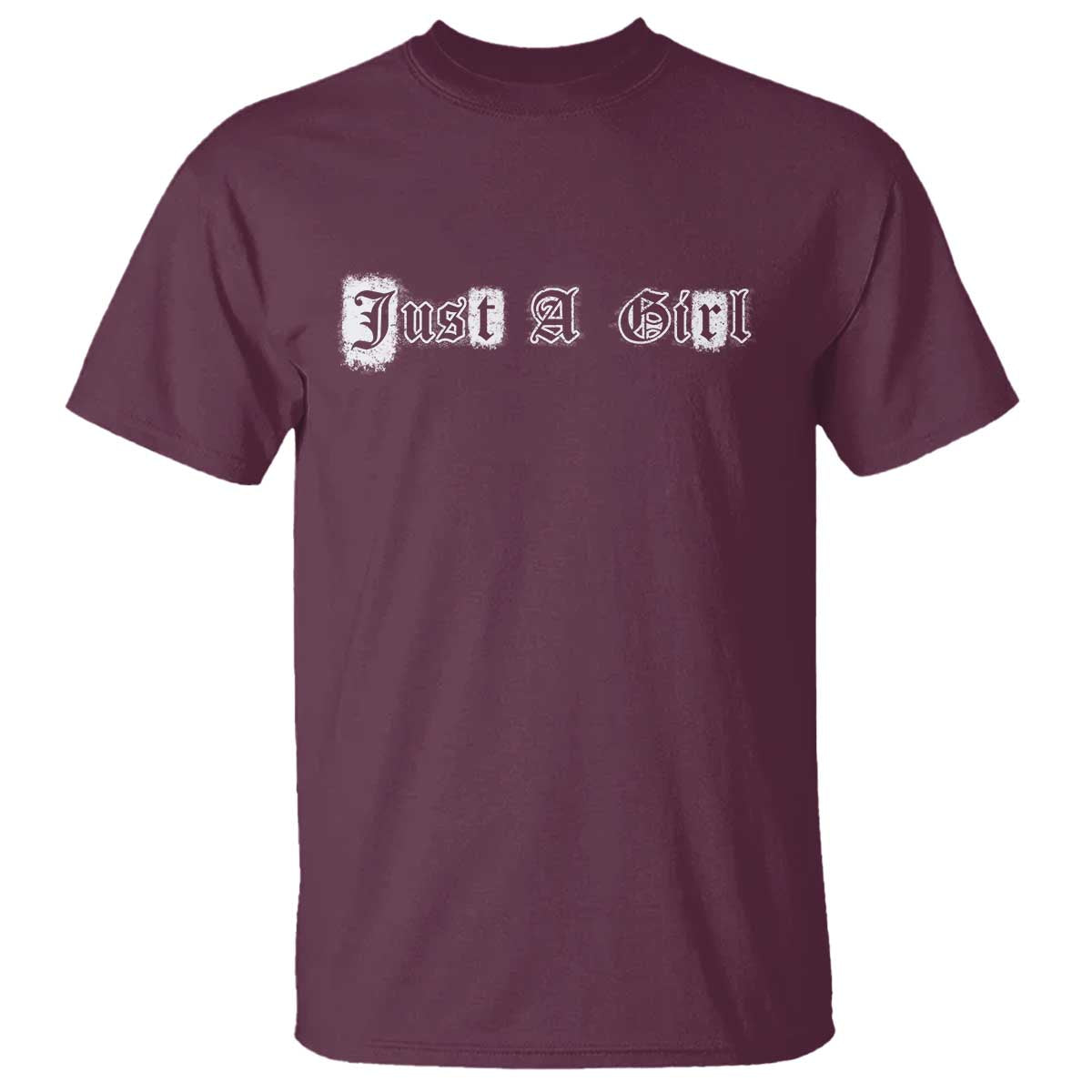 Just A Girl T Shirt Gothic Blackletter Typography Design TS10 Maroon Print Your Wear