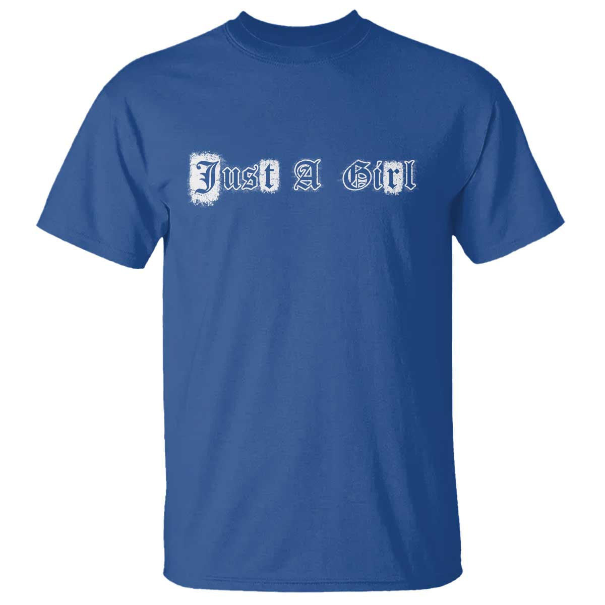 Just A Girl T Shirt Gothic Blackletter Typography Design TS10 Royal Blue Print Your Wear