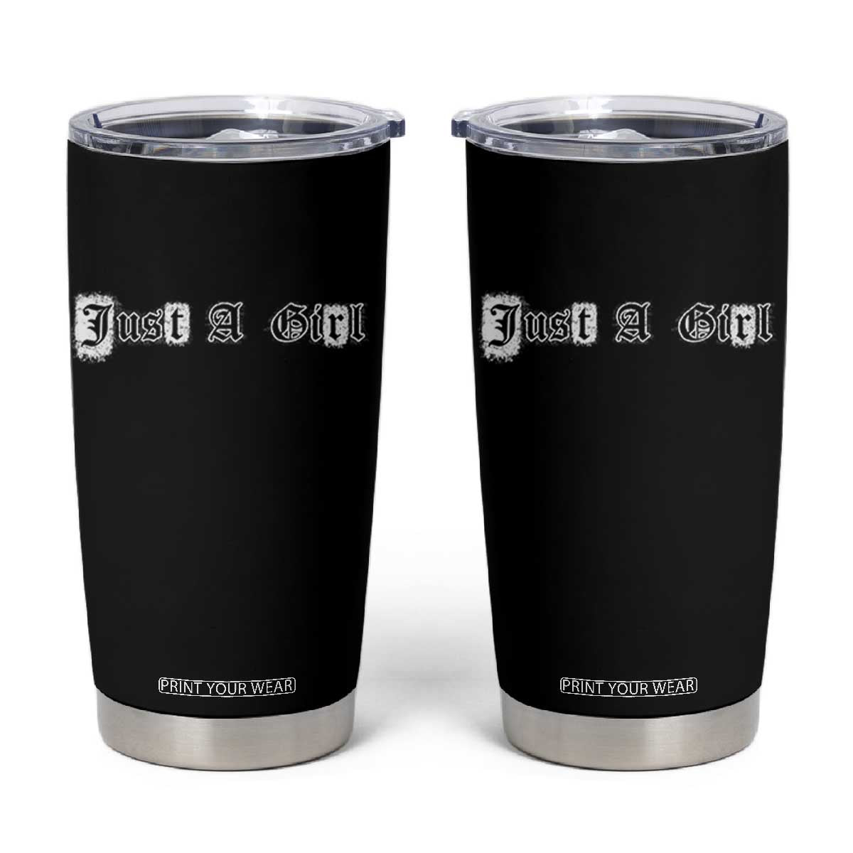 Just A Girl Tumbler Cup Gothic Blackletter Typography Design TS10 Black Print Your Wear