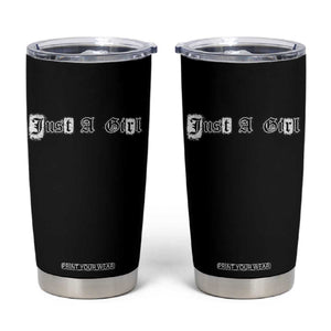 Just A Girl Tumbler Cup Gothic Blackletter Typography Design TS10 Black Print Your Wear