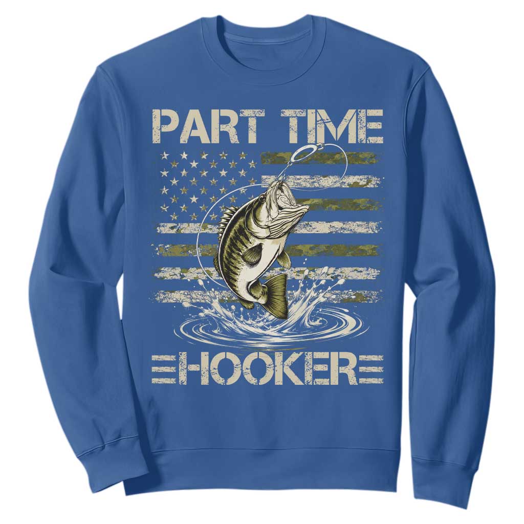 Part Time Hooker Sweatshirt Retro Funny Fishing Camouflage Camo US Flag TS10 Royal Blue Print Your Wear