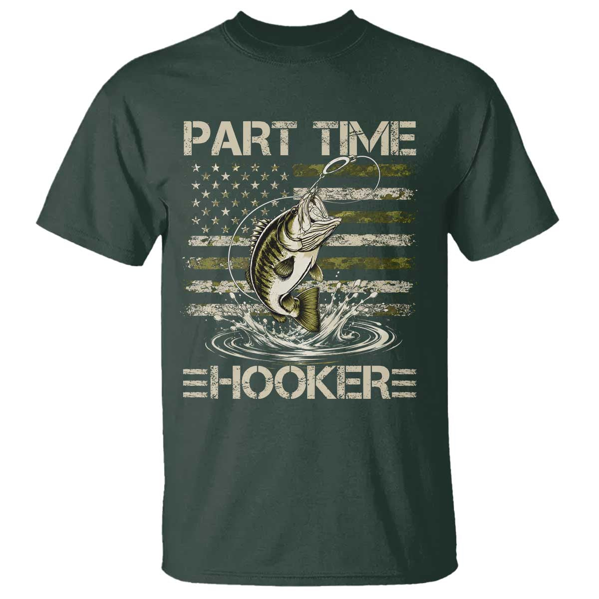 Part Time Hooker T Shirt Retro Funny Fishing Camouflage Camo US Flag TS10 Dark Forest Green Print Your Wear