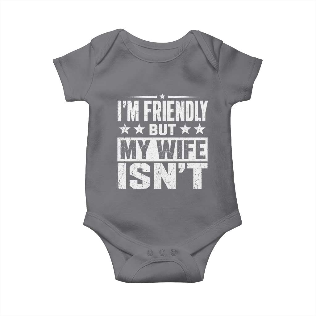 Im Friendly But My Wife Isnt Funny Husband Baby Onesie TS10 Charcoal Print Your Wear