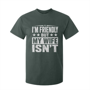 Im Friendly But My Wife Isnt Funny Husband T Shirt For Kid TS10 Dark Forest Green Print Your Wear