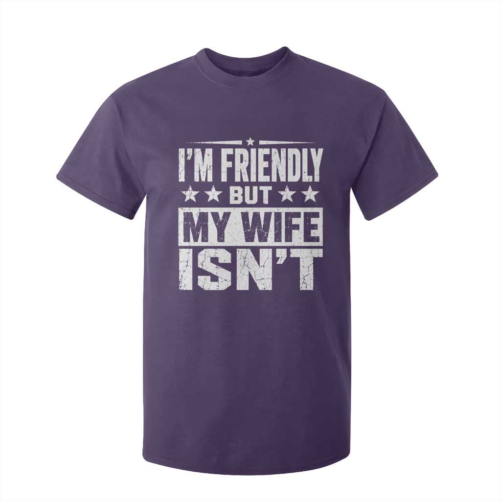 Im Friendly But My Wife Isnt Funny Husband T Shirt For Kid TS10 Purple Print Your Wear