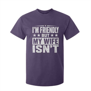Im Friendly But My Wife Isnt Funny Husband T Shirt For Kid TS10 Purple Print Your Wear