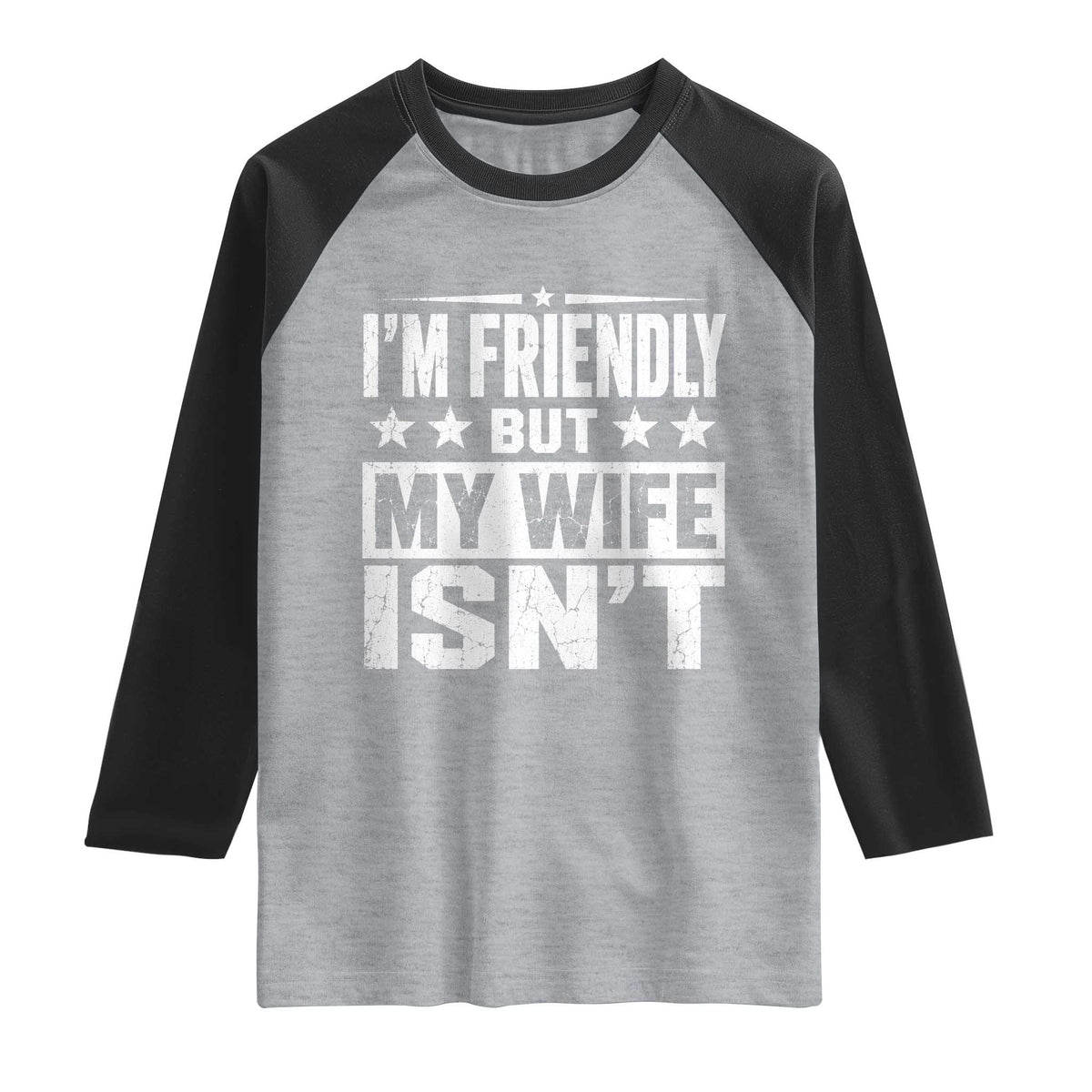 Im Friendly But My Wife Isnt Funny Husband Raglan Shirt TS10 Heather Gray Black Print Your Wear