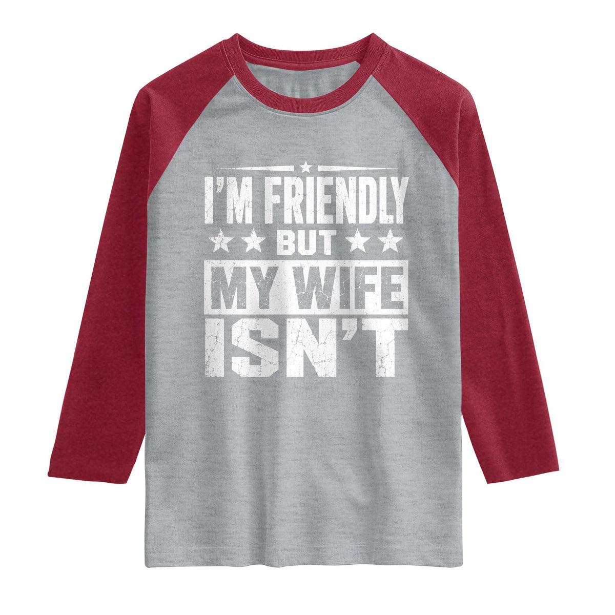 Im Friendly But My Wife Isnt Funny Husband Raglan Shirt TS10 Heather Gray Heather Red Print Your Wear