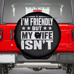 Im Friendly But My Wife Isnt Funny Husband Spare Tire Cover TS10 Black Print Your Wear