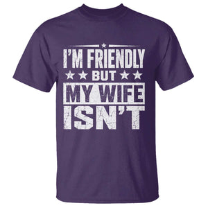 Im Friendly But My Wife Isnt Funny Husband T Shirt TS10 Purple Print Your Wear