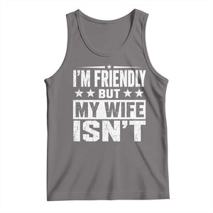 Im Friendly But My Wife Isnt Funny Husband Tank Top TS10 Deep Heather Print Your Wear