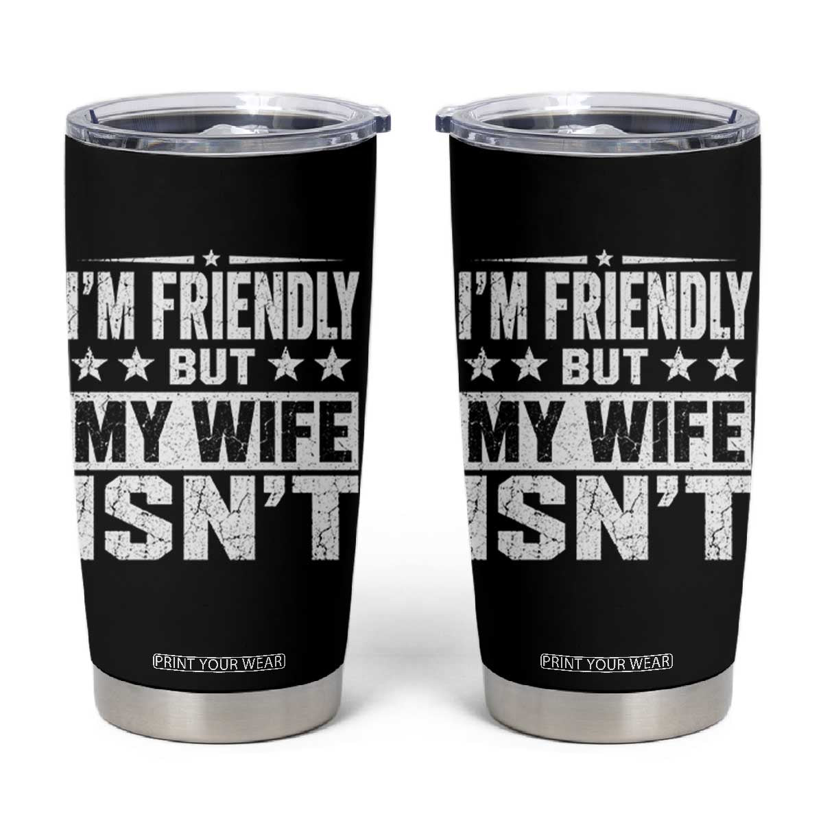 Im Friendly But My Wife Isnt Funny Husband Tumbler Cup TS10 Black Print Your Wear