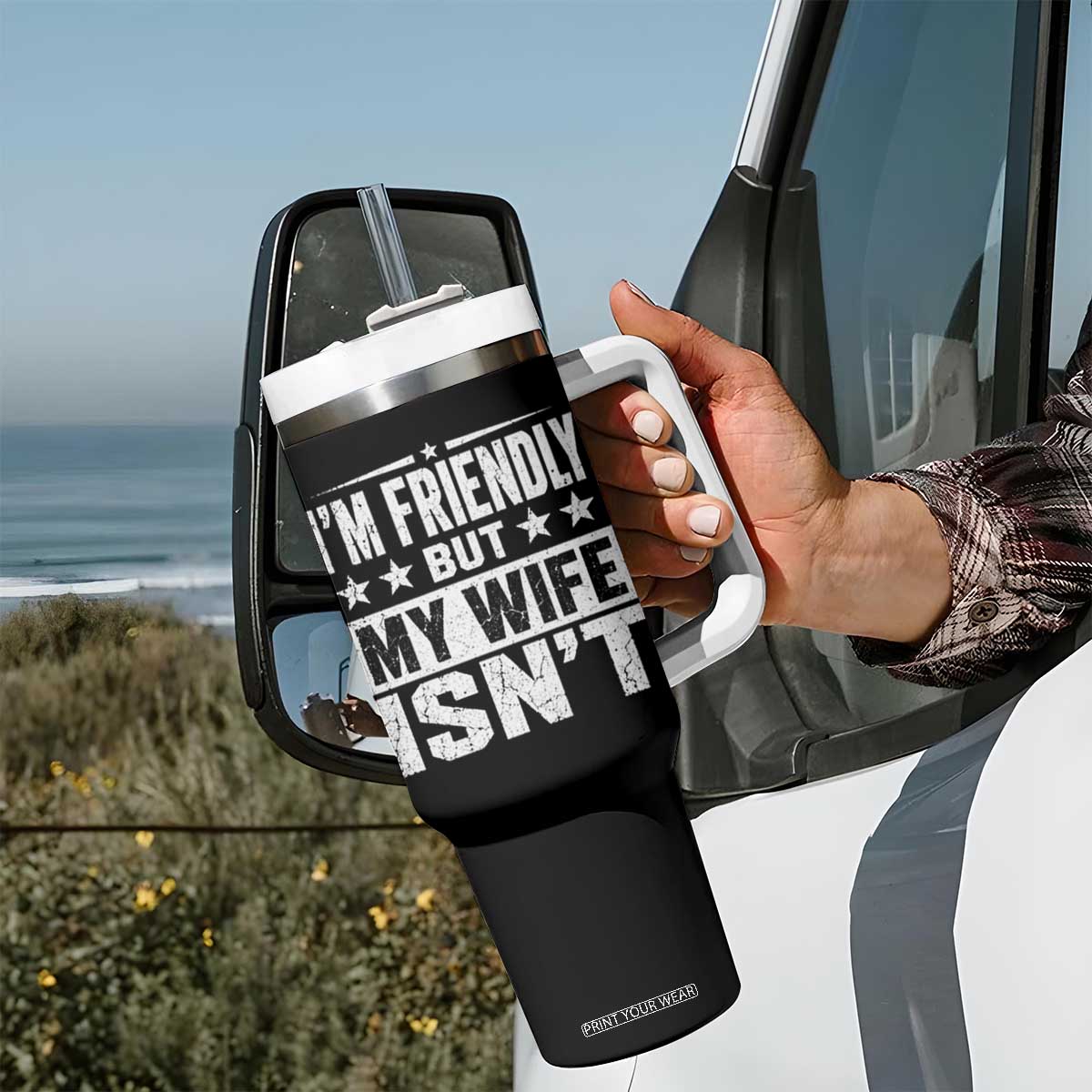 Im Friendly But My Wife Isnt Funny Husband Tumbler With Handle TS10 Print Your Wear