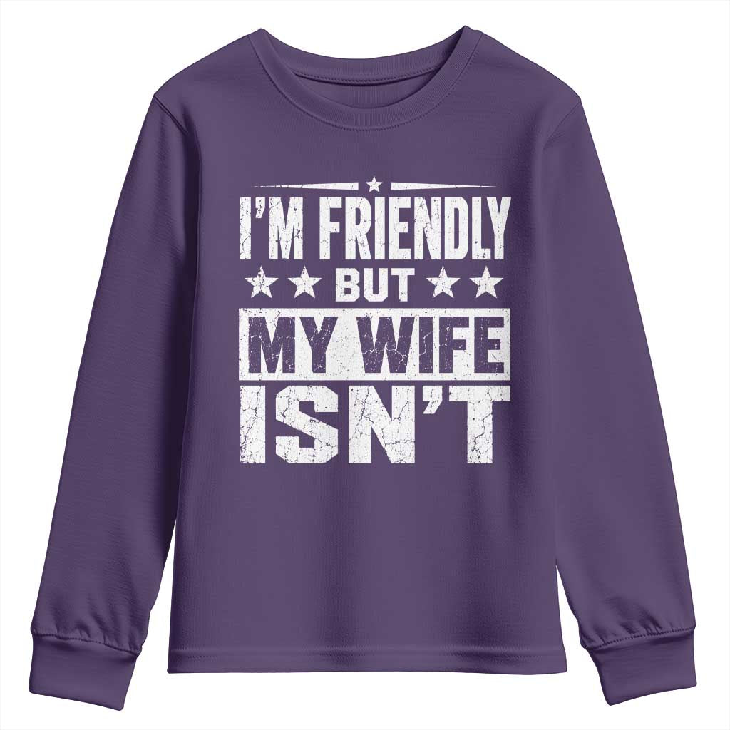 Im Friendly But My Wife Isnt Funny Husband Youth Sweatshirt TS10 Purple Print Your Wear