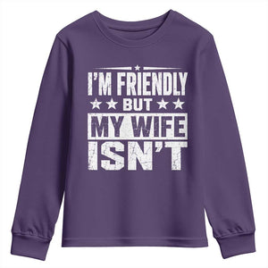 Im Friendly But My Wife Isnt Funny Husband Youth Sweatshirt TS10 Purple Print Your Wear