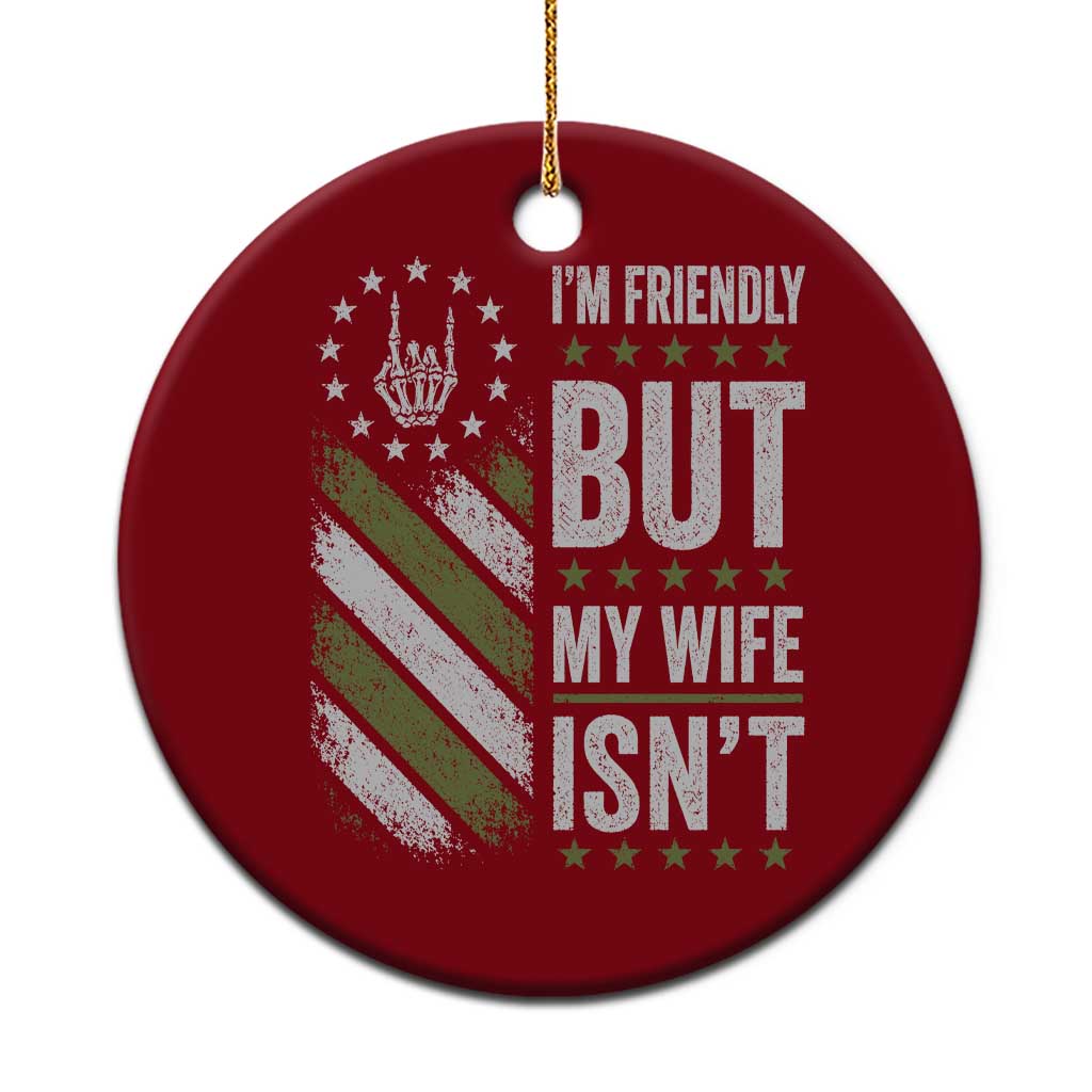 Im Friendly But My Wife Isnt Funny Husband Ceramic Ornament Vintage American Flag TS10 1pc Red Print Your Wear