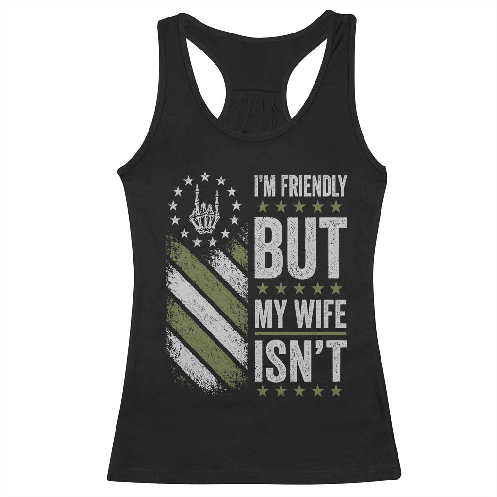 Im Friendly But My Wife Isnt Funny Husband Racerback Tank Top Vintage American Flag TS10 Black Print Your Wear