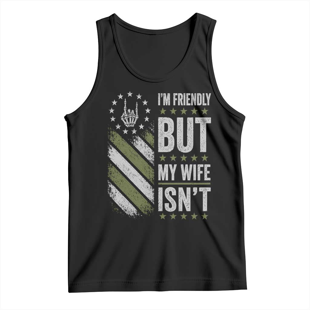 Im Friendly But My Wife Isnt Funny Husband Tank Top Vintage American Flag TS10 Black Print Your Wear
