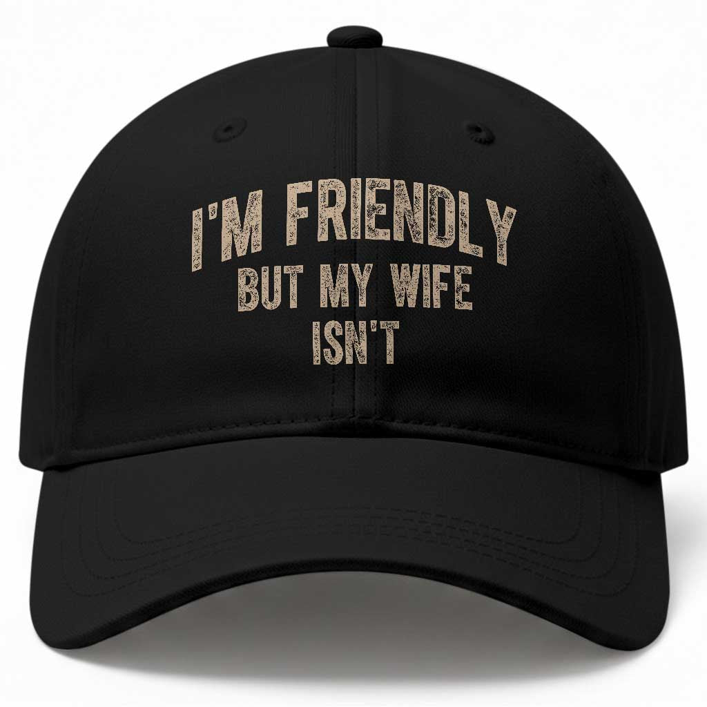 Retro Im Friendly But My Wife Isnt Funny Husband Baseball Cap TS10 Print Your Wear