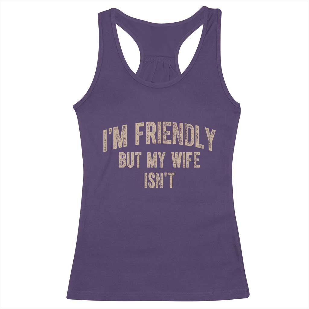 Retro Im Friendly But My Wife Isnt Funny Husband Racerback Tank Top TS10 Purple Print Your Wear