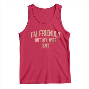Retro Im Friendly But My Wife Isnt Funny Husband Tank Top TS10 Red Print Your Wear