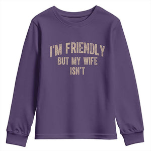 Retro Im Friendly But My Wife Isnt Funny Husband Youth Sweatshirt TS10 Purple Print Your Wear