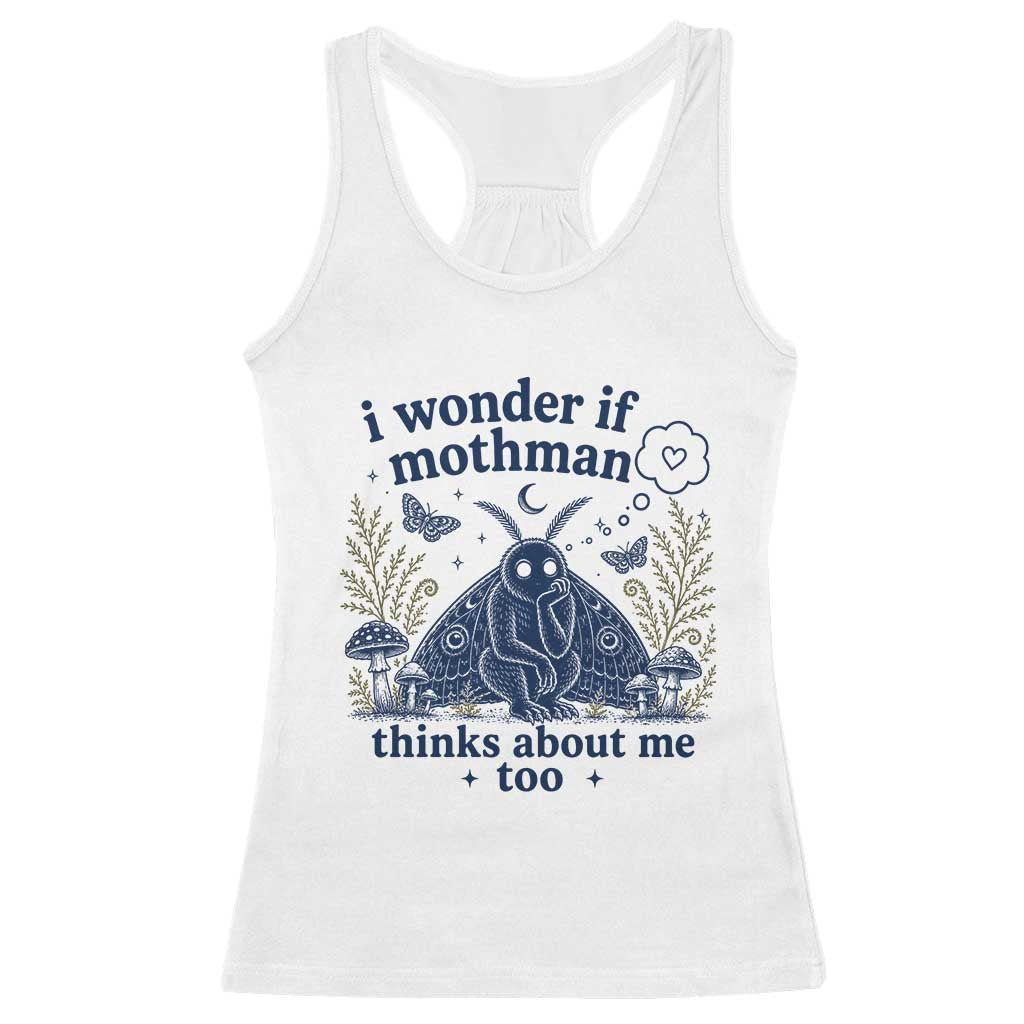 Funny Mothman Racerback Tank Top I Wonder If Mothman Thinks About Me Too Cryptid Weirdcore TS10 White Print Your Wear