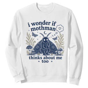 Funny Mothman Sweatshirt I Wonder If Mothman Thinks About Me Too Cryptid Weirdcore TS10 White Print Your Wear