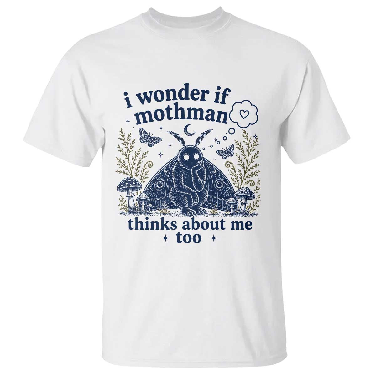 Funny Mothman T Shirt I Wonder If Mothman Thinks About Me Too Cryptid Weirdcore TS10 White Print Your Wear