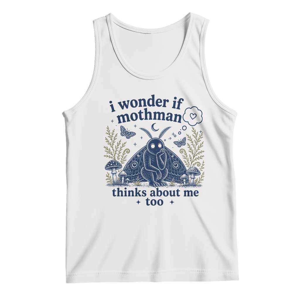 Funny Mothman Tank Top I Wonder If Mothman Thinks About Me Too Cryptid Weirdcore TS10 White Print Your Wear