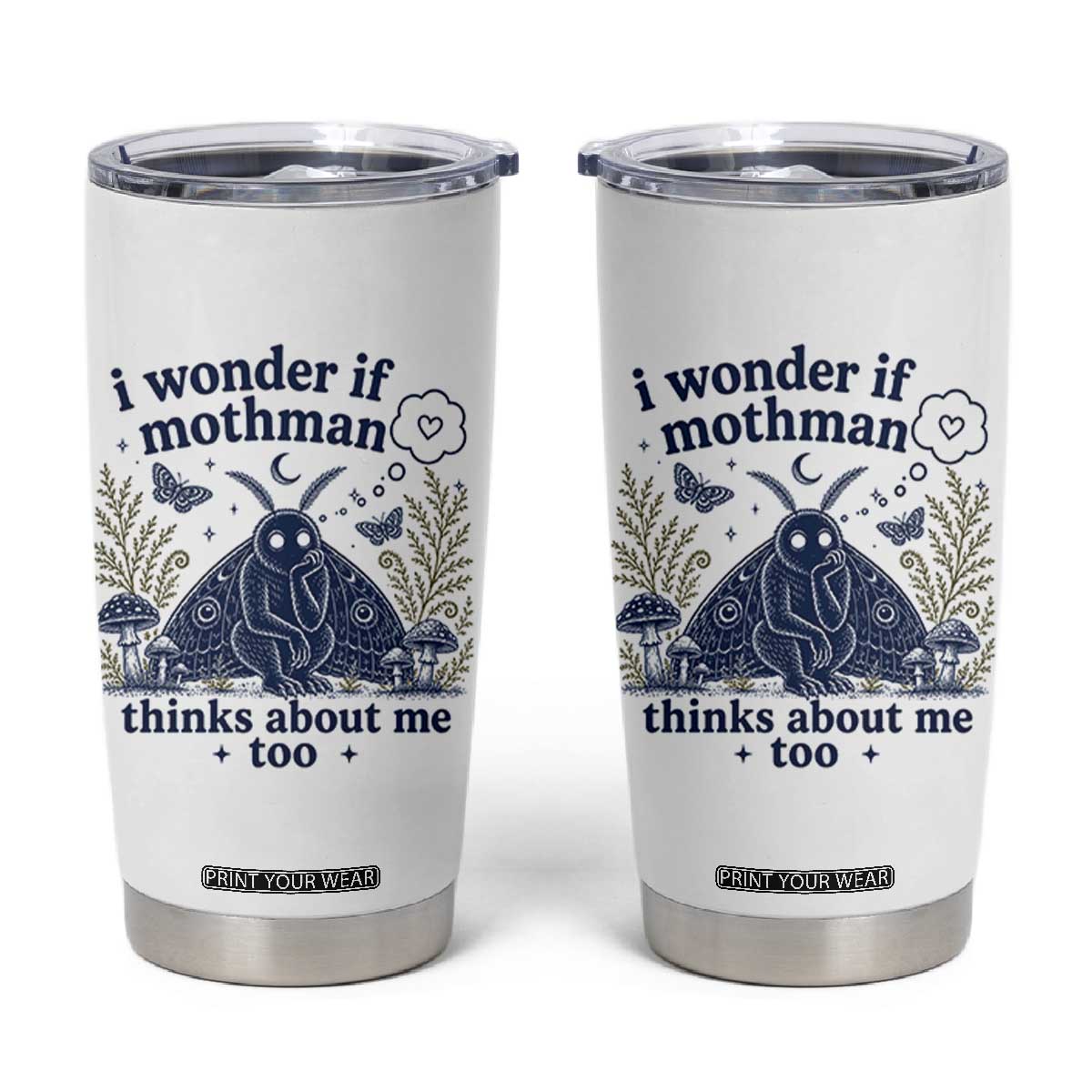 Funny Mothman Tumbler Cup I Wonder If Mothman Thinks About Me Too Cryptid Weirdcore TS10 White Print Your Wear