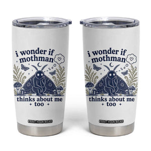 Funny Mothman Tumbler Cup I Wonder If Mothman Thinks About Me Too Cryptid Weirdcore TS10 White Print Your Wear