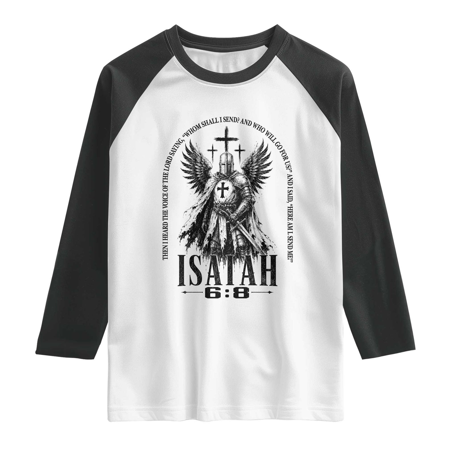 Here Am I Send Me Isaiah 6 8 Catholic Knight Templar Crusader Faith Raglan Shirt TS10 White Black Print Your Wear