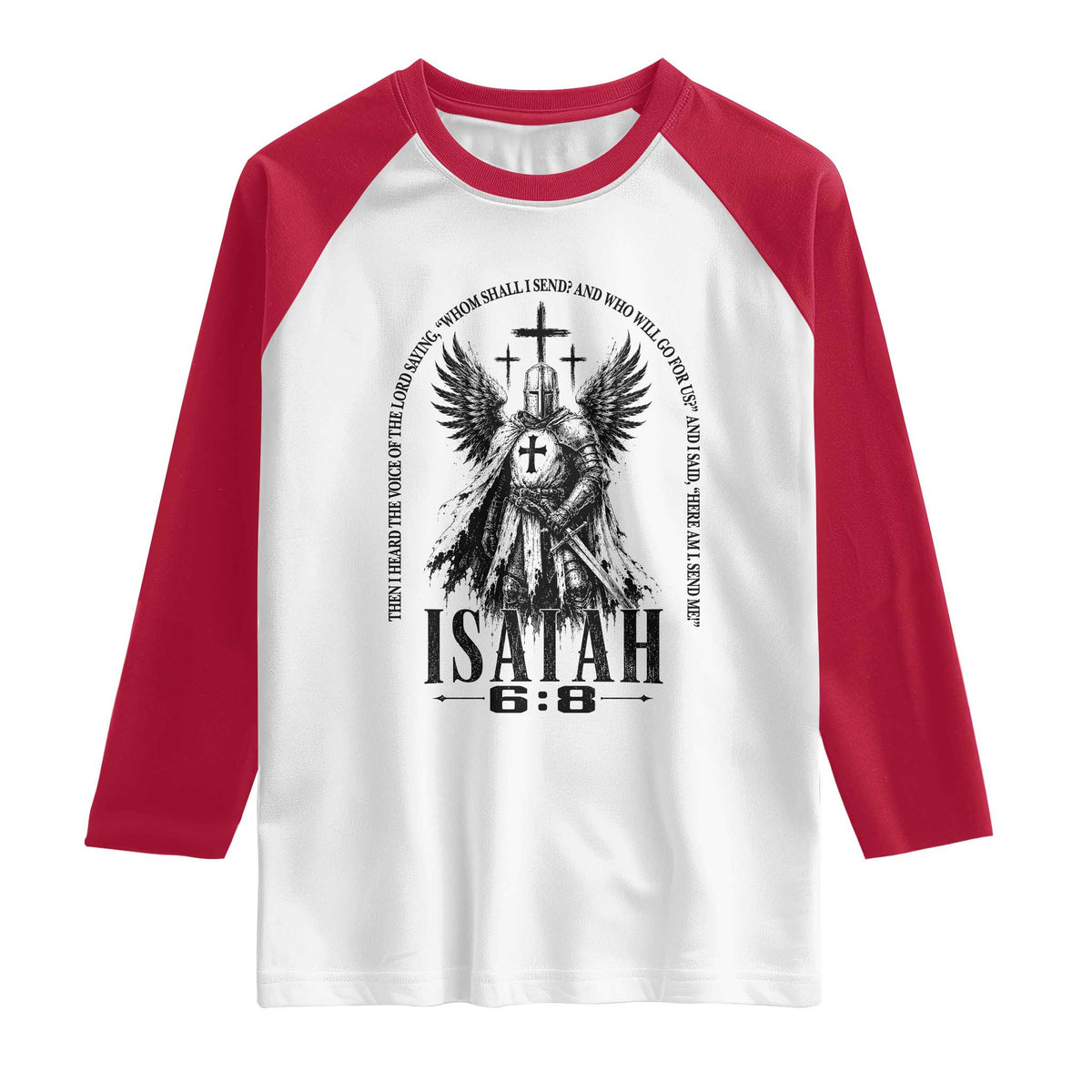 Here Am I Send Me Isaiah 6 8 Catholic Knight Templar Crusader Faith Raglan Shirt TS10 White Red Print Your Wear