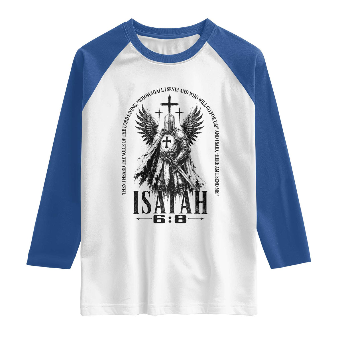 Here Am I Send Me Isaiah 6 8 Catholic Knight Templar Crusader Faith Raglan Shirt TS10 White Royal Print Your Wear