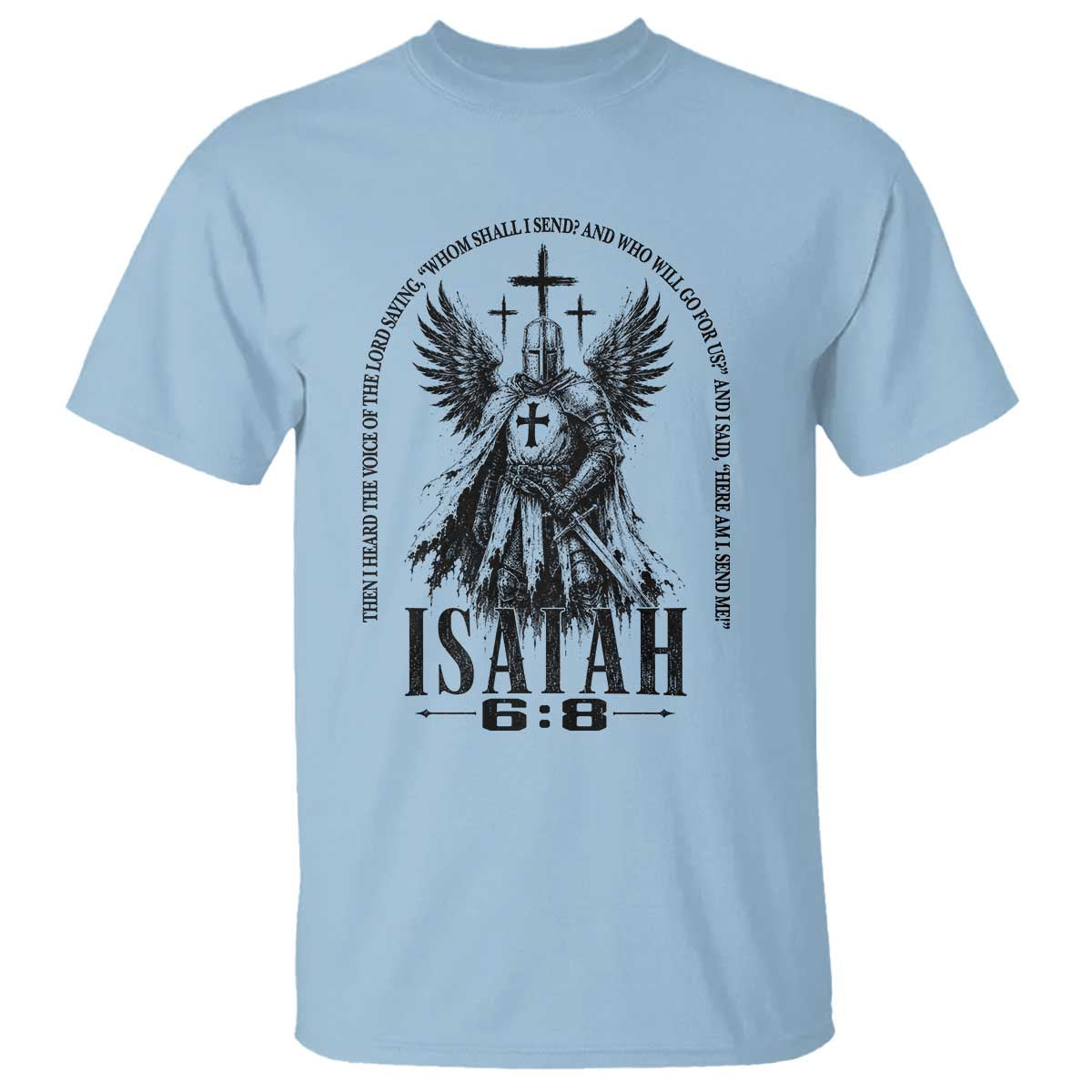 Here Am I Send Me Isaiah 6 8 Catholic Knight Templar Crusader Faith T Shirt TS10 Light Blue Print Your Wear