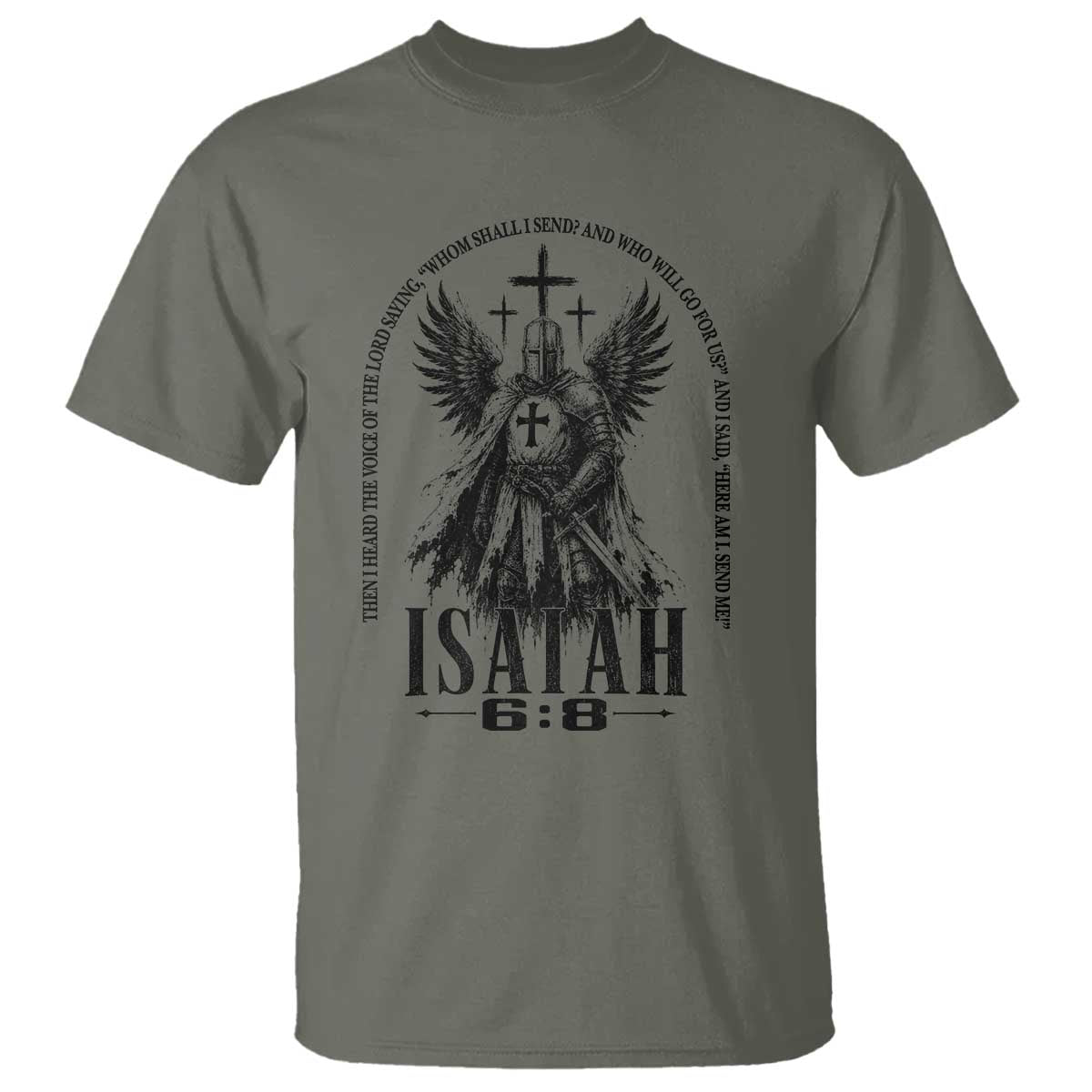 Here Am I Send Me Isaiah 6 8 Catholic Knight Templar Crusader Faith T Shirt TS10 Military Green Print Your Wear