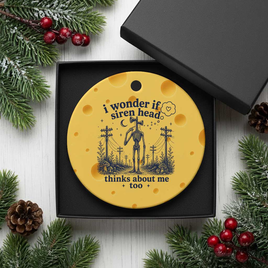 Funny Siren Head Ceramic Ornament I Wonder If Siren Head Thinks About Me Too Weirdcore Cryptid Lovers TS10 1pc Yellow Cheese Print Your Wear