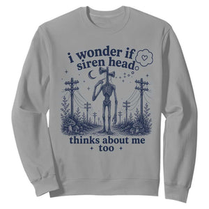 Funny Siren Head Sweatshirt I Wonder If Siren Head Thinks About Me Too Weirdcore Cryptid Lovers TS10 Sport Gray Print Your Wear