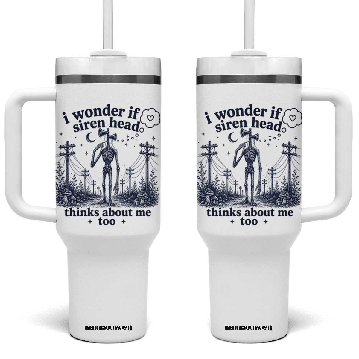 Funny Siren Head Tumbler With Handle I Wonder If Siren Head Thinks About Me Too Weirdcore Cryptid Lovers TS10 One Size: 40 oz White Print Your Wear
