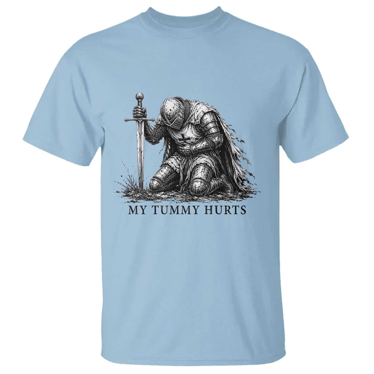 Tummy Hurts Funny Medieval Knight T Shirt Dark Fantasy Meme TS10 Light Blue Print Your Wear