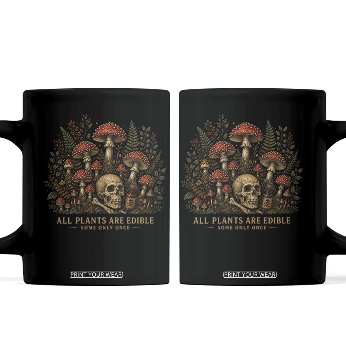All Plants Are Edible Some Only Once Coffee Mug Vintage Mushroom Skull Gothic Plant Lover TS10 Black Print Your Wear