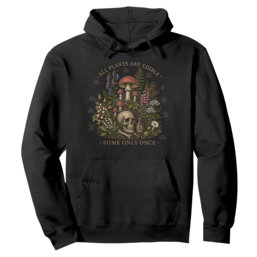 All Plants Are Edible Some Only Once Hoodie Vintage Botanical Mushroom Skull Gothic Plant Lover TS10 Black Print Your Wear