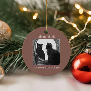 Funny Cat Ceramic Ornament I Do Not Think Therefore I Do Not Am Goth Emo Grunge Witchy TS10 1pc Mocha Print Your Wear