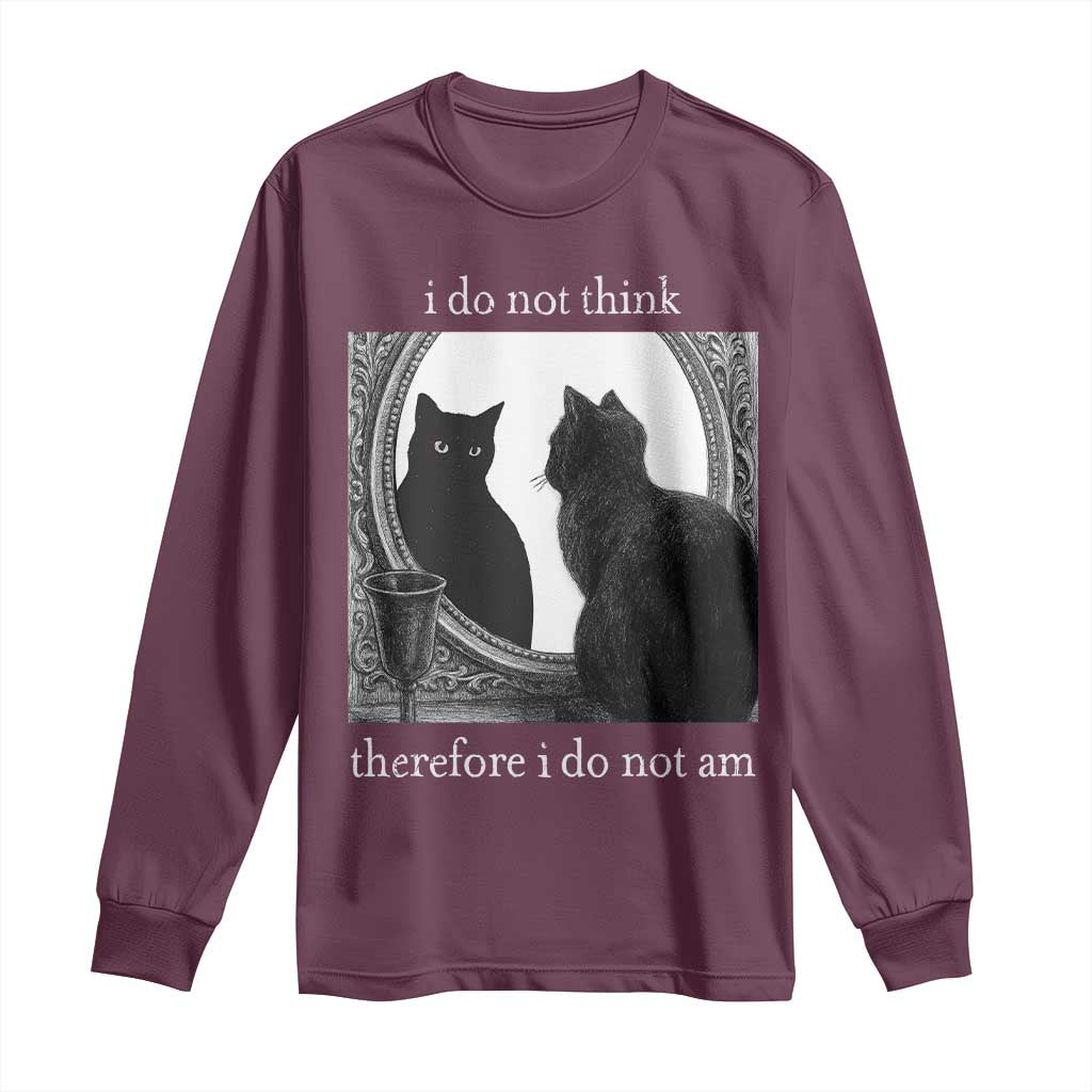 Funny Cat Long Sleeve Shirt I Do Not Think Therefore I Do Not Am Goth Emo Grunge Witchy TS10 Maroon Print Your Wear